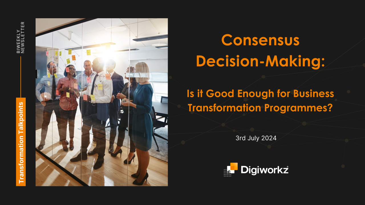 Consensus Decision-Making: Is it Good Enough for Business Transformation Programmes?
